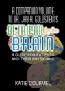 Katie Courmel, Courmel Katie, Robert Lecour, Lecour Robert - Companion Volume to Dr. Jay A. Goldstein''s Betrayal By the Brain
