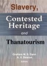 Graham M.S. Dann, Graham M.s. (University of Luton Dann, Graham M.s. Seaton Dann, A.V. Seaton - Slavery, Contested Heritage, and Thanatourism