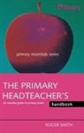 Roger Smith - Primary Headteacher''s Handbook