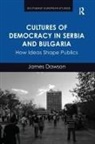 James Dawson, James (Coventry University Dawson - Cultures of Democracy in Serbia and Bulgaria