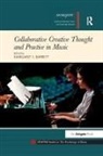 Margaret S. Barrett, Margaret S Barrett, Margaret S. Barrett - Collaborative Creative Thought and Practice in Music