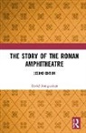 David Bomgardner, David (Visiting Research Fellow Bomgardner - Story of the Roman Amphitheatre