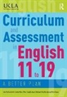 Andrew Burn, Burn Andrew, Peter Dougill, Dougill Peter, Angela Goddard, Goddard Angela... - Curriculum and Assessment in English 11 to 19