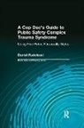 Dale Lund, Lund Dale, Daniel Rudofossi, Daniel Lund Rudofossi - Cop Doc''s Guide to Public Safety Complex Trauma Syndrome