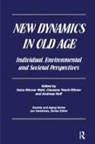 Jon Hendricks, Hendricks Jon, Hoff, . Andreas Hoff, Dr. Andreas Hoff, Clemens Tesch-Romer... - New Dynamics in Old Age