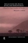 William Smith, William (Seattle University) Smith, William A Smith - Reflections on Death, Dying and Bereavement