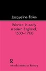Jacqueline Eales, Eales Jacqueline - Women in Early Modern England, 1500-1700