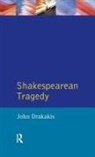 John Drakakis - Shakespearean Tragedy