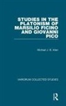 Michael J. B. Allen, Michael J.B. Allen, Allen Michael J. B. - Studies in the Platonism of Marsilio Ficino and Giovanni Pico