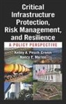 Nancy E. Marion, Marion Nancy E., Kelley A. Pesch-Cronin, Kelley A. Marion Pesch-Cronin, Kelley Marion Presch-Cronin - Critical Infrastructure Protection, Risk Management, and Resilience