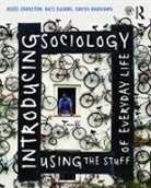Shyon Baumann, Baumann Shyon, Kate Cairns, Cairns Kate, Josee Johnston, Josee Cairns Johnston... - Introducing Sociology Using the Stuff of Everyday Life