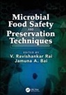 V Ravishankar Bai Rai, Jamuna A. Bai, Bai Jamuna A., V Ravishankar Rai - Microbial Food Safety and Preservation Techniques