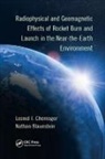 Nathan Blaunstein, Blaunstein Nathan, Leonid F. Chernogor, Leonid F. (Kharkiv V.n. Karazin Nationa Chernogor, Leonid F. Blaunstein Chernogor, Chernogor Leonid F. - Radiophysical and Geomagnetic Effects of Rocket Burn and Launch in