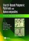 Jasim Tiwari Ahmed, Jasim Ahmed, Ahmed Jasim, Syed H. Imam, Imam Syed H., M.A. Rao... - Starch-Based Polymeric Materials and Nanocomposites