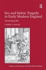 Gabriel A Rieger, Gabriel A. Rieger, Rieger Gabriel A. - Sex and Satiric Tragedy in Early Modern England