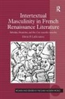 David P Laguardia, David P. Laguardia, LaGuardia David P. - Intertextual Masculinity in French Renaissance Literature