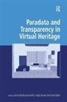 Anna Denard Bentkowska-Kafel, Anna Bentkowska-Kafel, Hugh Denard - Paradata and Transparency in Virtual Heritage