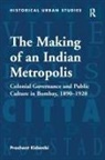 Prashant Kidambi - Making of an Indian Metropolis