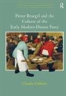 Claudia Goldstein - Pieter Bruegel and the Culture of the Early Modern Dinner Party