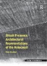Eran Neuman, Neuman Eran - Shoah Presence: Architectural Representations of the Holocaust