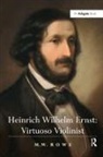 M W Rowe, M. W. Rowe, M.W. Rowe, Mark Rowe - Heinrich Wilhelm Ernst: Virtuoso Violinist