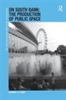 Alasdair J H Jones, Alasdair J.H. Jones - On South Bank: The Production of Public Space