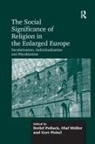 Olaf Muller, Olaf Müller, Detlef Pollack - Social Significance of Religion in the Enlarged Europe