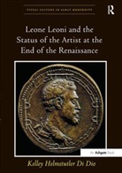 Kelley Helmstutler Di Dio, Kelleyhelmstutlerdi Dio - Leone Leoni and the Status of the Artist At the End of the Renaissance
