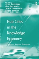 Sven Conventz, Sven Derudder Conventz, Ben Derudder, Ben Witlox Derudder, Derudder Ben, Alain Thierstein... - Hub Cities in the Knowledge Economy