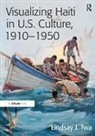 Lindsay J. Twa, LindsayJ. Twa, Twa Lindsay J. - Visualizing Haiti in U.s. Culture, 19101950