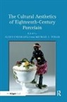 Alden Cavanaugh, Cavanaugh Alden, Michaele. Yonan, Michael E. Yonan, Michaele. Yonan - Cultural Aesthetics of Eighteenth-Century Porcelain