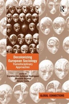 Manuela Boatca, Sergio Costa, Sérgio Costa, Encarnacion Gutierrez Rodriguez, Encarnacion Boatca Gutierrez Rodriguez - Decolonizing European Sociology