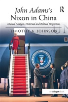 Timothy A Johnson, Timothy A. Johnson, Johnson Timothy A. - John Adams''s Nixon in China