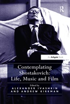 Andrew Kirkman, Alexander Ivashkin - Contemplating Shostakovich: Life, Music and Film