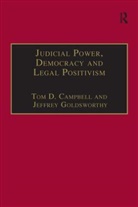 Tom D. Goldsworthy Campbell, Tom D. Campbell, Jeffrey Goldsworthy - Judicial Power, Democracy and Legal Positivism