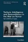 Vian Bakir, Bakir Vian - Torture, Intelligence and Sousveillance in the War on Terror