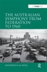 Rhoderick McNeill - Australian Symphony From Federation to 1960