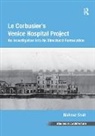 Mahnaz Shah, Shah Mahnaz - Le Corbusier''s Venice Hospital Project