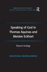 Anastasia Wendlinder - Speaking of God in Thomas Aquinas and Meister Eckhart
