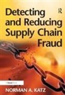 Norman A Katz, Norman A. Katz, Katz Norman A. - Detecting and Reducing Supply Chain Fraud