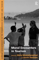 Kevin Hannam, Hannam Kevin, Mary Mostafanezhad, Mary Hannam Mostafanezhad, Mostafanezhad Mary - Moral Encounters in Tourism