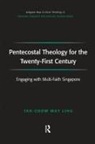 May Ling Tan-Chow, Tan-Chow May Ling - Pentecostal Theology for the Twenty-First Century