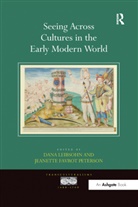 Dana Peterson Leibsohn, JeanetteFavrot Peterson, Dana Leibsohn, Jeanette Favrot Peterson, JeanetteFavrot Peterson - Seeing Across Cultures in the Early Modern World