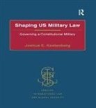Joshua E Kastenberg, Joshua E. Kastenberg - Shaping Us Military Law
