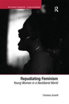 Christina Scharff, Christina (King''s College London Scharff - Repudiating Feminism
