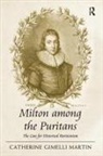 Catherine Gimelli Martin - Milton Among the Puritans