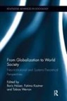 Boris Kastner Holzer, Boris Holzer, Fatima Kastner, Tobias Werron - From Globalization to World Society