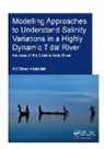 Ali Dinar Abdullah, Ali Dinar (Unesco-Ihe Institute for Wate Abdullah - Modelling Approaches to Understand Salinity Variations in a Highly