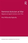 Ana Miskovska Kajevska, Ana (University of Amsterdam Miskovska Kajevska, Ana Miškovska Kajevska - Feminist Activism At War