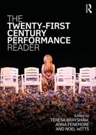 Teresa Fenemore Brayshaw, Teresa Brayshaw, Brayshaw Teresa, Anna Fenemore, Fenemore Anna, Noel Witts... - Twenty-First Century Performance Reader
